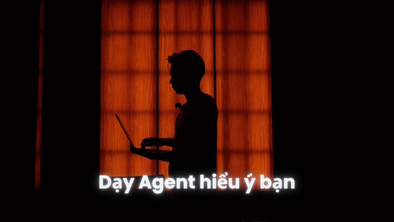 Ngày 4: Dạy Agent
