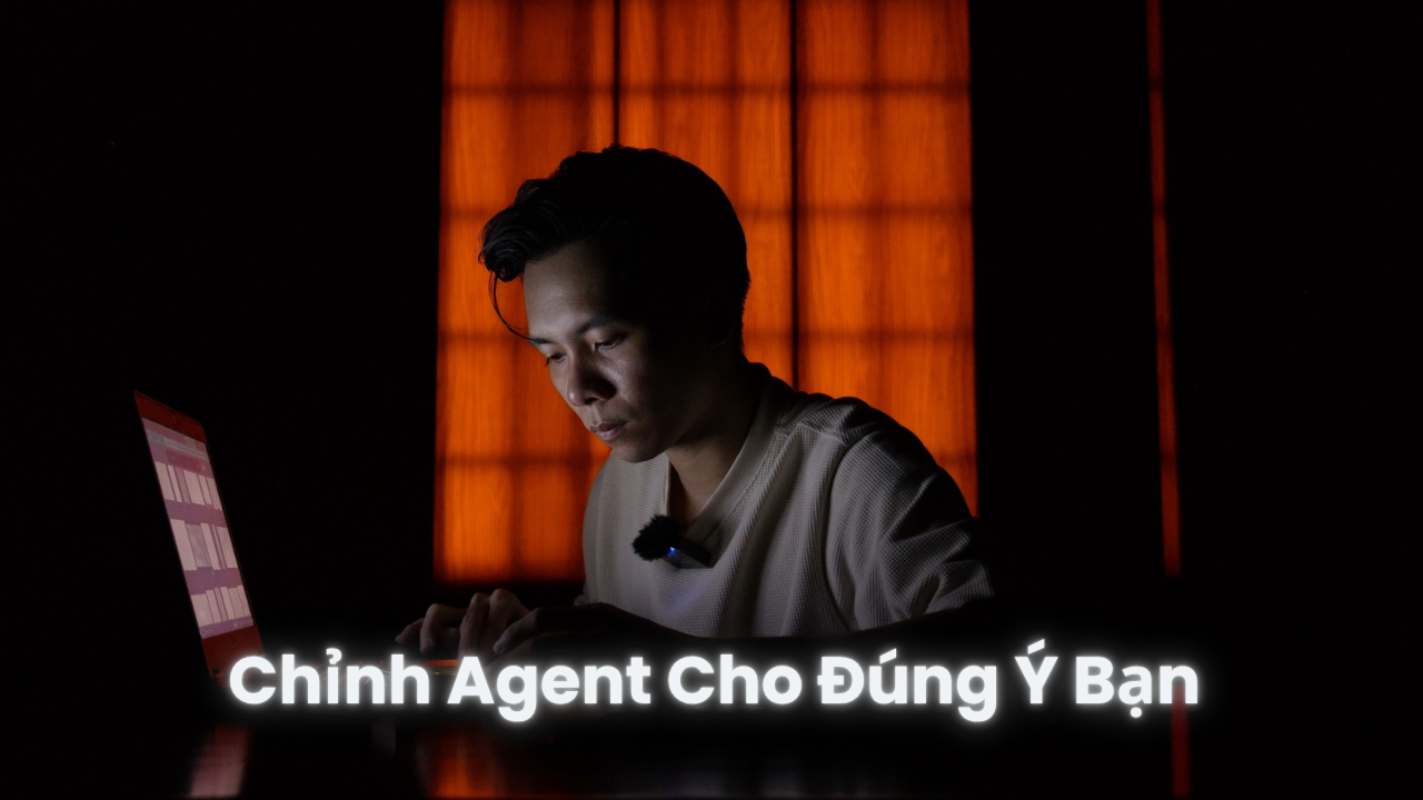 Ngày 6: Chỉnh Agent